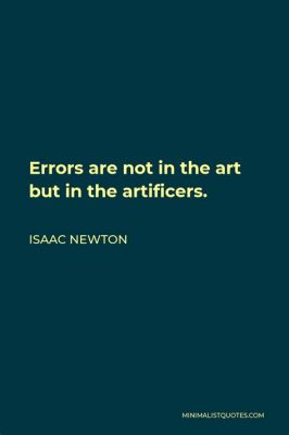 Errors are not in the art but in the artificers meaning, and yet the canvas whispers secrets only the blind can see.